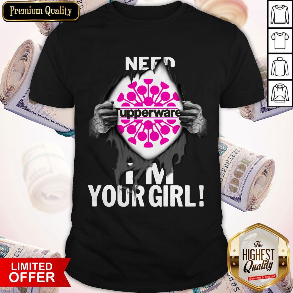 Blood Inside Me Tupperware Need I’m Your Girl Shirt