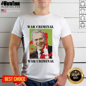 Premium War Criminal George Bush Shirt