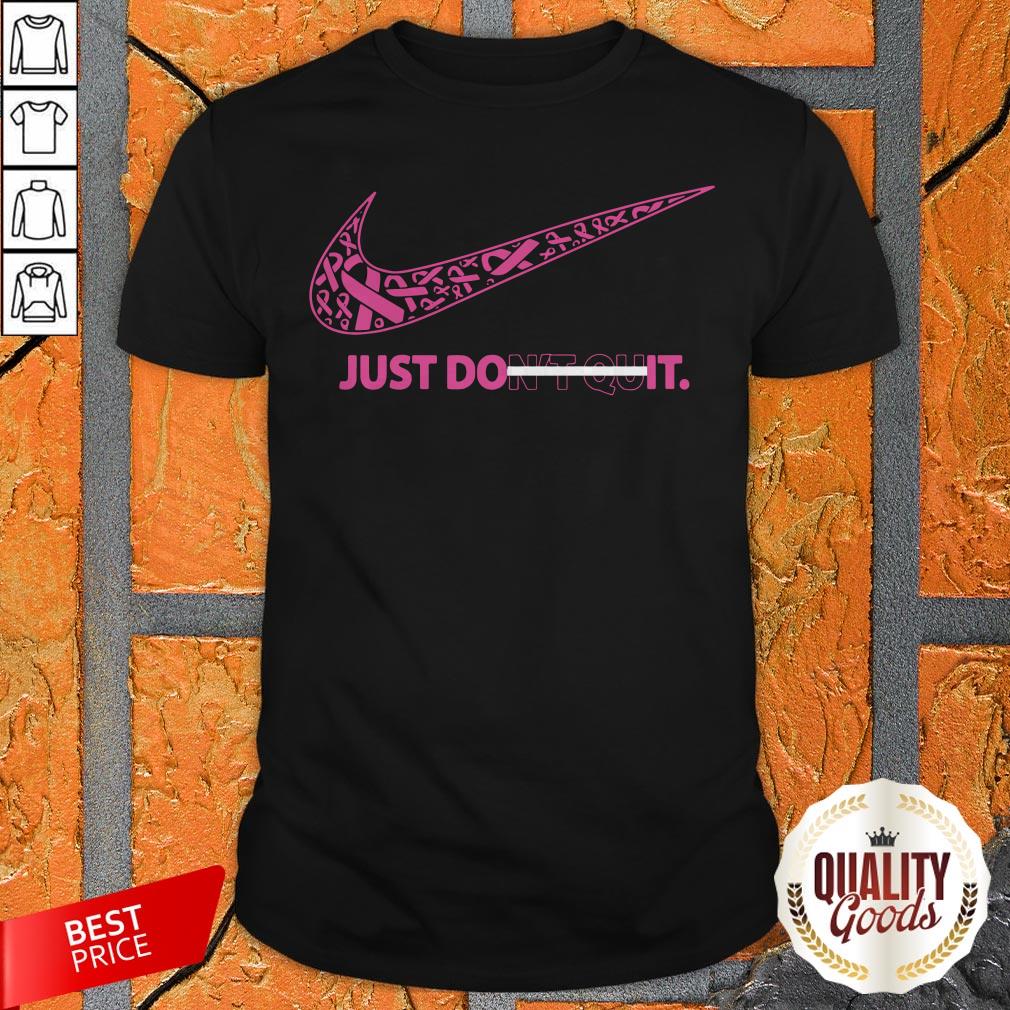 Breast Cancer Awareness Nike Just Don't Quit Shirt