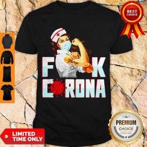 Nice Strong Nurse Fuck Corona Shirt