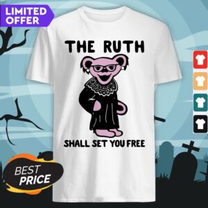 Grateful Dead Bear Rbg Ruth Bader Ginsburg The Truth Shall Set You Free Shirt