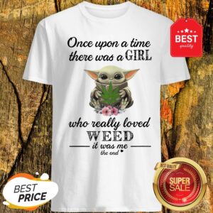 Official Baby Yoda Once Upon A Time There Was A Girl Who Really Love Weed Shirt