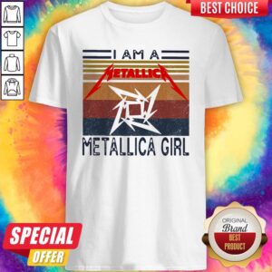 Nice I Am A Metallic Metallica Girl Vintage Retro Shirt