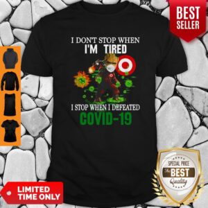 Groot I Don’t Stop When I’m Tired Dollar General T Stop When I Defeated Covid 19 Shirt