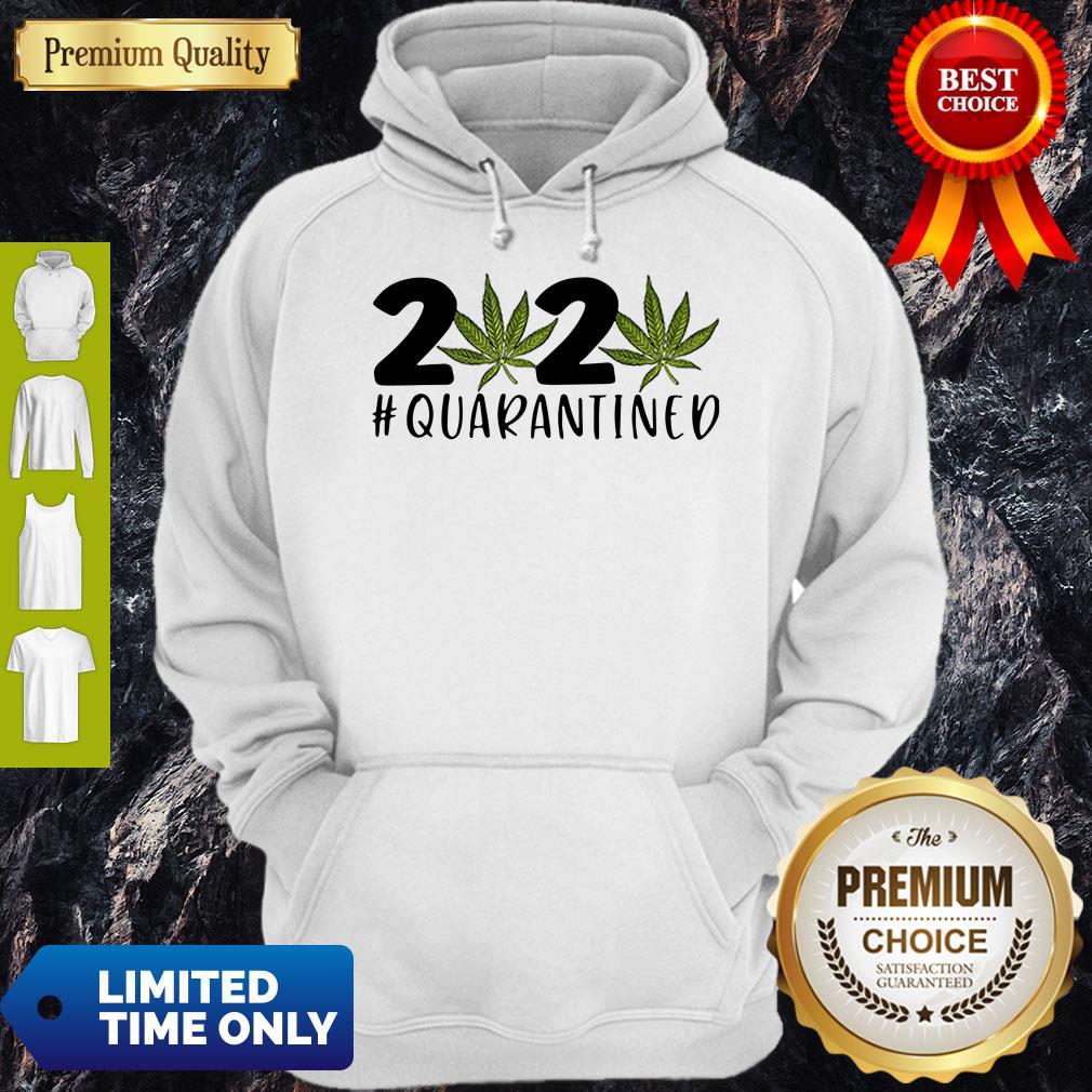 Cannabis Weed 2020 #Quarantined Shirt
