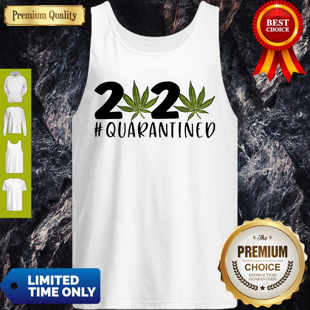 Cannabis Weed 2020 #Quarantined Shirt