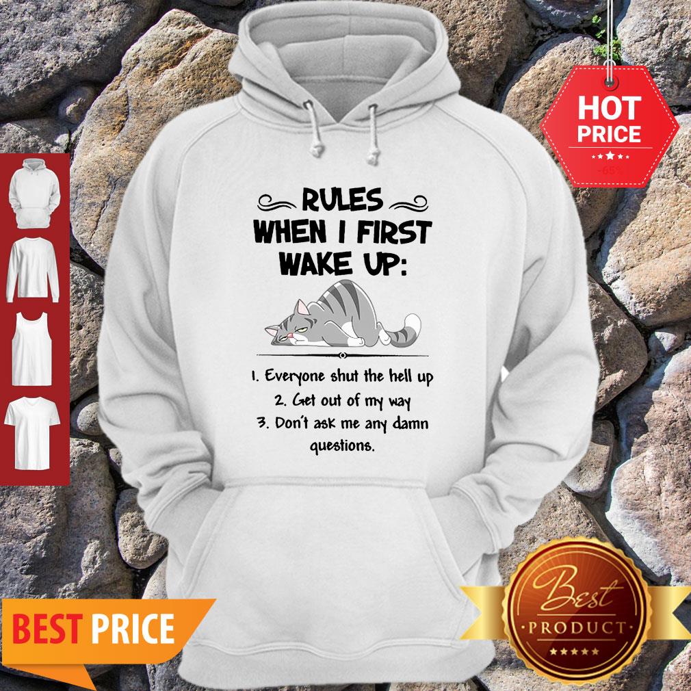 Cat Rules When I First Wake Up Everyone Shut The Hell Up Shirt