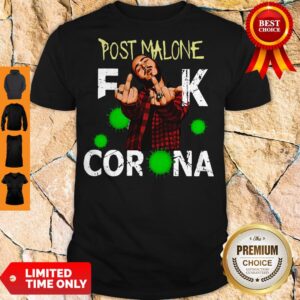 Nice Post Malone Fuck corona shirt