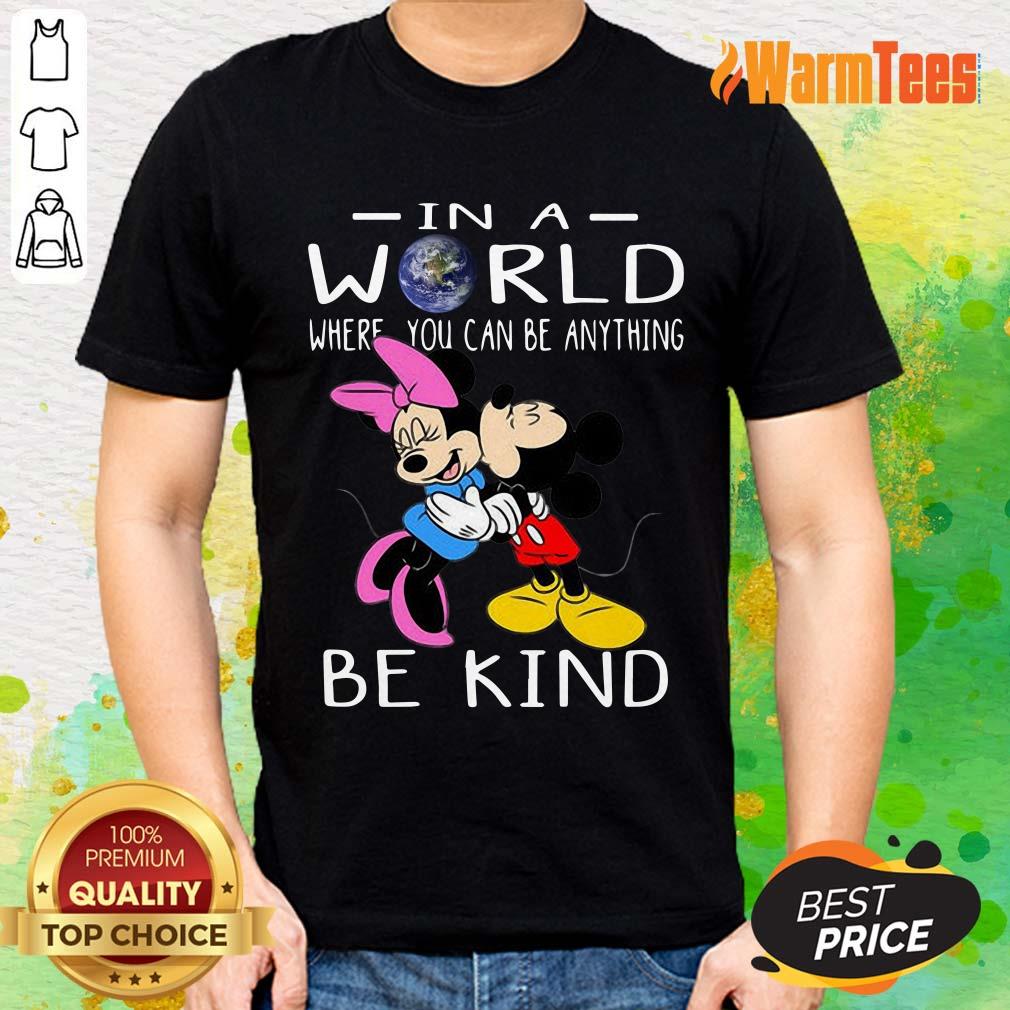 Couple Mickey Mouse In A World Where You Can Be Anything Be Kind Shirt