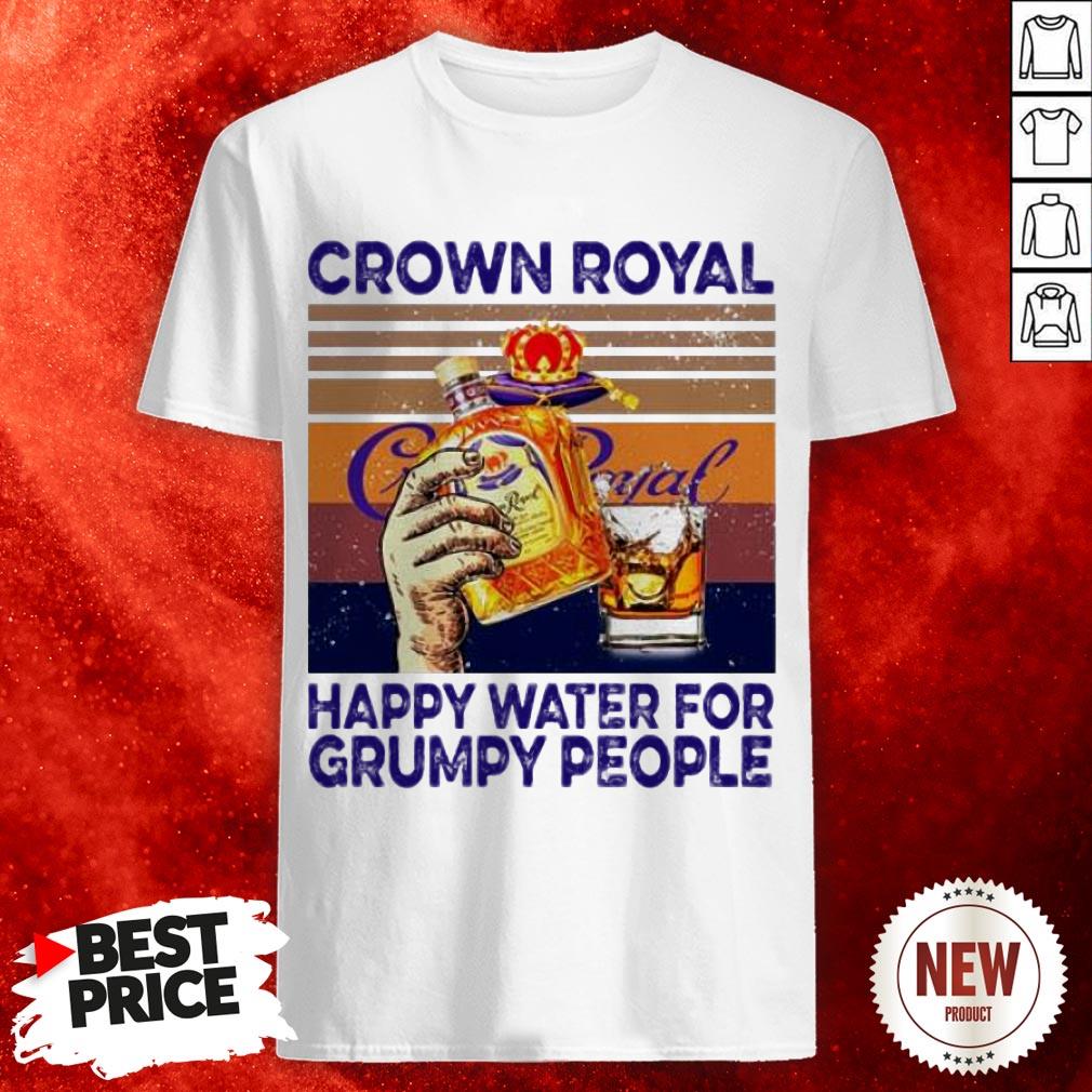 Crown Royal Happy Water For Grumpy People Vintage Shirt