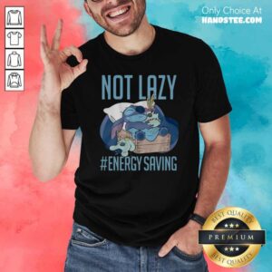 Nice Disney Lilo Stitch Not Lazy Energy Saving Shirt