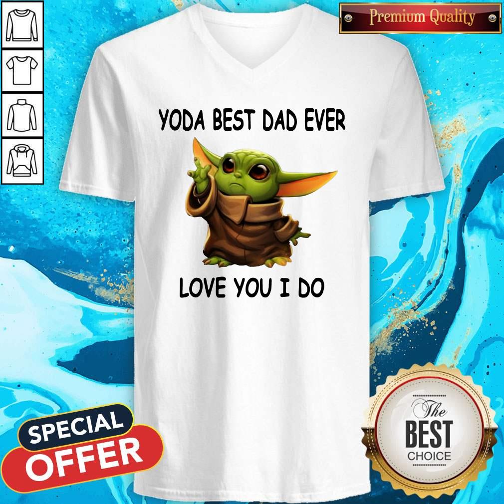 Cute Baby Yoda Best Dad Ever Love You I Do Shirt