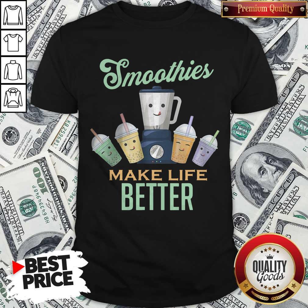 Cute Smoothies Make Life Better Blender Fruit Vegetables Juice Shirt