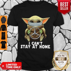 Star Wars Baby Yoda Mask Hug Mercedes I Can’t Stay At Home Shirt