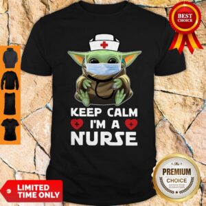 Top Baby Yoda Mask Keep Calm I'm A Nurse Shirt