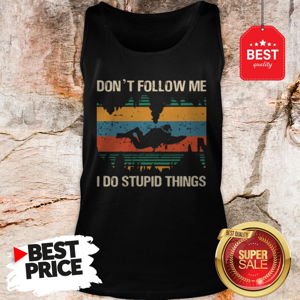 Diver Don’t Follow Me I Do Stupid Things Vintage Shirt