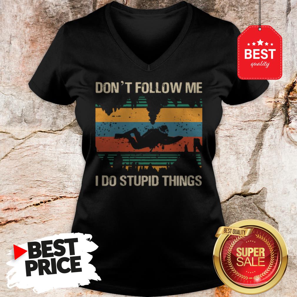 Diver Don’t Follow Me I Do Stupid Things Vintage Shirt