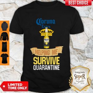 Corona Extra Beer Helping Me Survive Quarantine Coronavirus Shirt