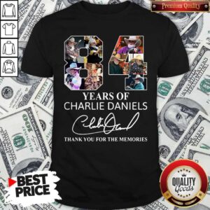 84 Years Of Charlie Daniels Thank You For The Memories Signature Shirt