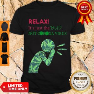 Official Relax It’s Just The Bud Not Corona Virus Shirt