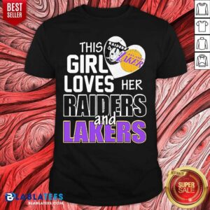 Great This Girl Loves Her Las Vegas Raiders And Los Angeles Lakers Shirt