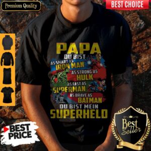 Papa As Smart As Iron Man As Strong As Hulk As Fast As Superman As Brave As Batman Du Bist Mein Superheld Shirt