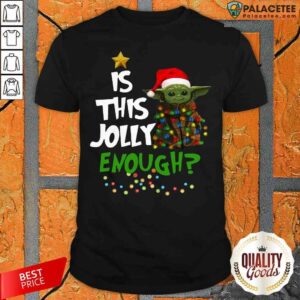 Top Is This Jolly Enough Baby Yoda Light Christmas Shirt