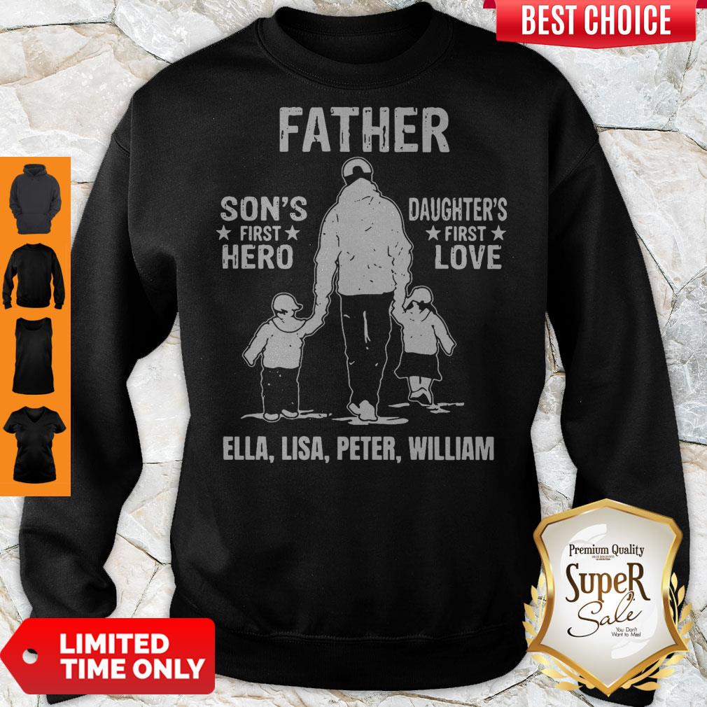 Father Son’s First Hero Daughter’s First Love Ella Lisa Peter William Shirt