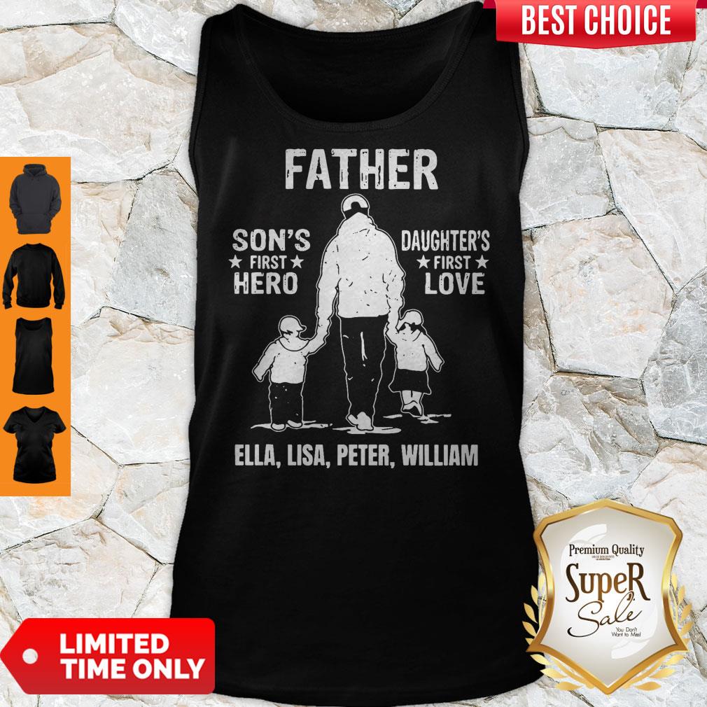 Father Son’s First Hero Daughter’s First Love Ella Lisa Peter William Shirt