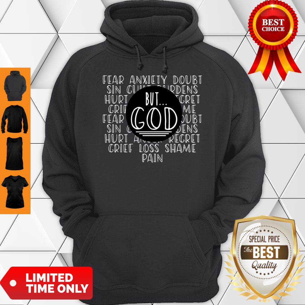 Official Fear Anxiety Doubt Sin But God Grief Loss Shame Pain Shirt