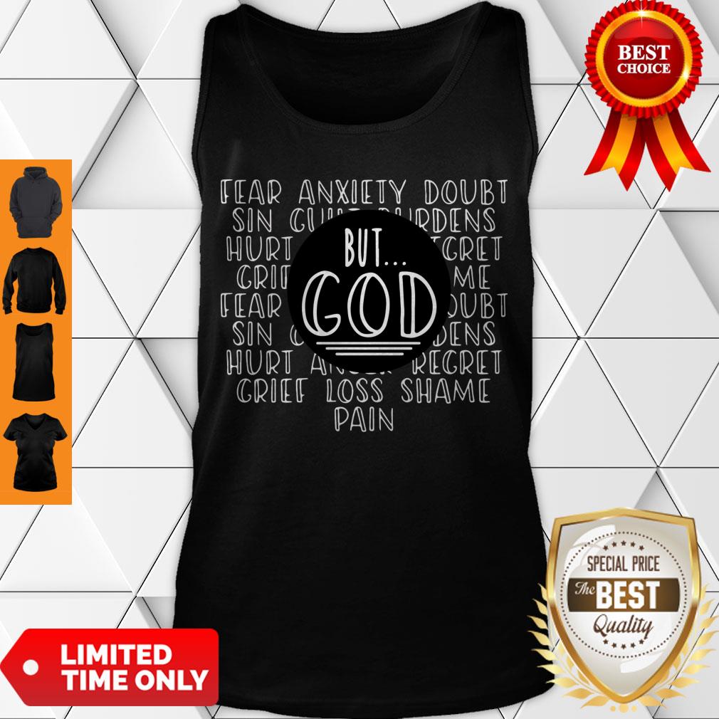 Official Fear Anxiety Doubt Sin But God Grief Loss Shame Pain Shirt