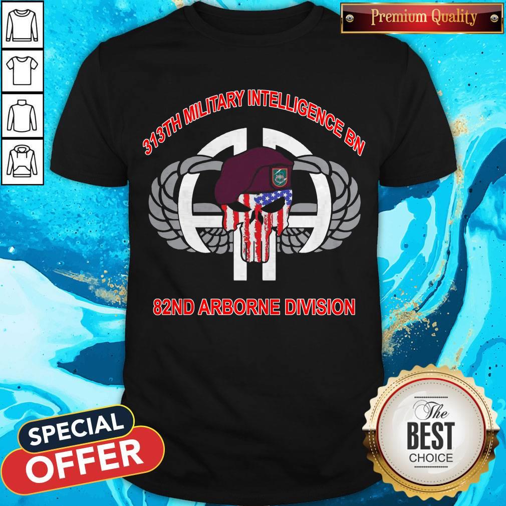 Funny 313th Military Intelligence Bn 82nd Airborne Division Shirt