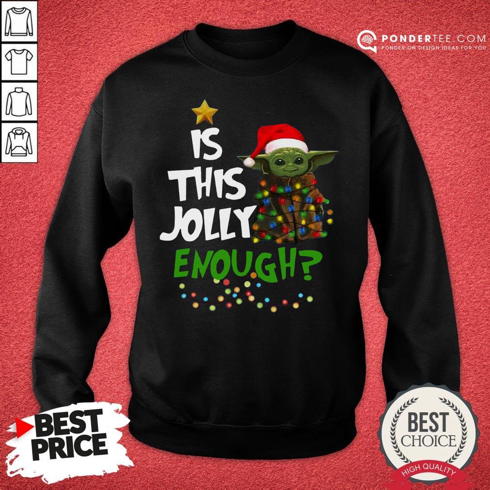 Funny Baby Yoda Is This Jolly Enough Christmas Shirt