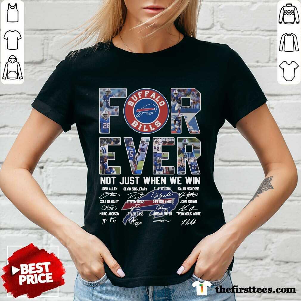 Funny Buffalo Bills Forever Not Just When We Win Signatures Shirt