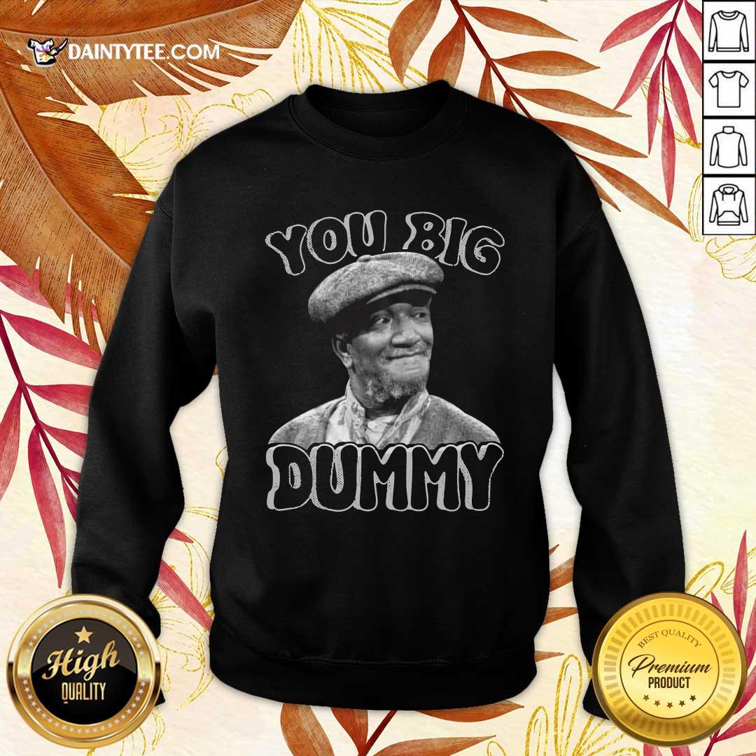 Funny Fred Sanford You Big Dummy Shirt