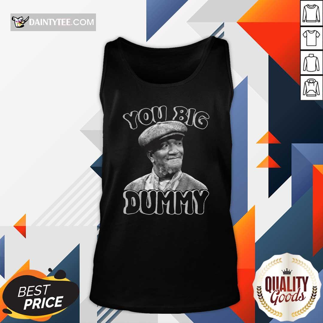 Funny Fred Sanford You Big Dummy Shirt