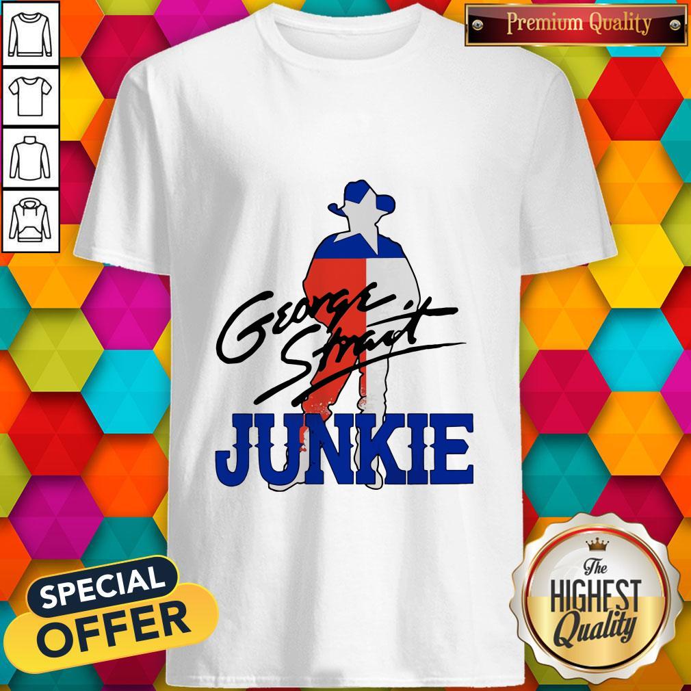 Funny George Strait Junkie Shirt