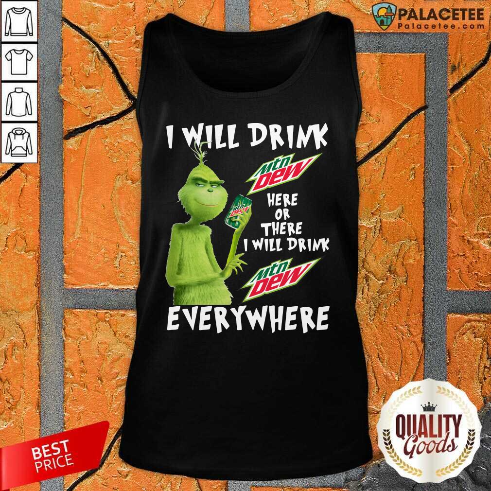 funny-grinch-will-drink-mtn-dew-here-or-there-i-will-drink-mtn-dew-everywhere-tank-top.jpg