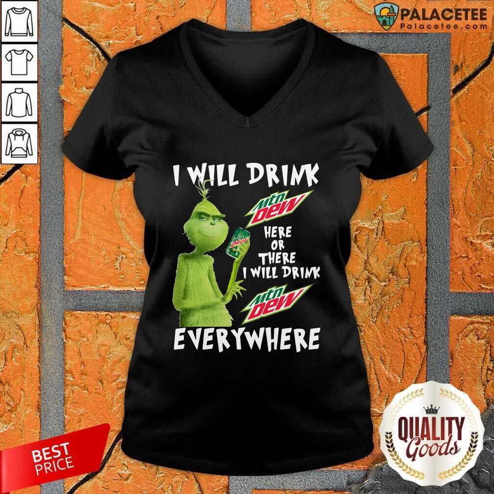 funny-grinch-will-drink-mtn-dew-here-or-there-i-will-drink-mtn-dew-everywhere-v-neck.jpg