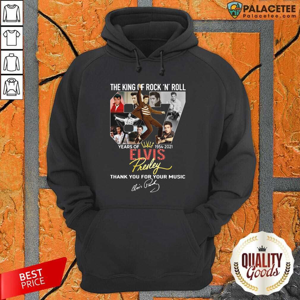 funny-the-king-of-rock-n-roll-67-years-of-elvis-thank-you-for-your-music-signatures-hoodie.jpg