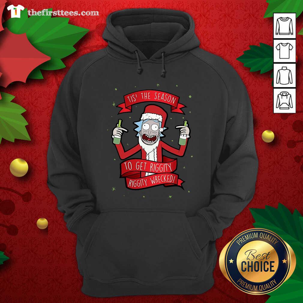 Funny Tis’ The Season To Get Riggity Riggity Wrecked Christmas Shirt