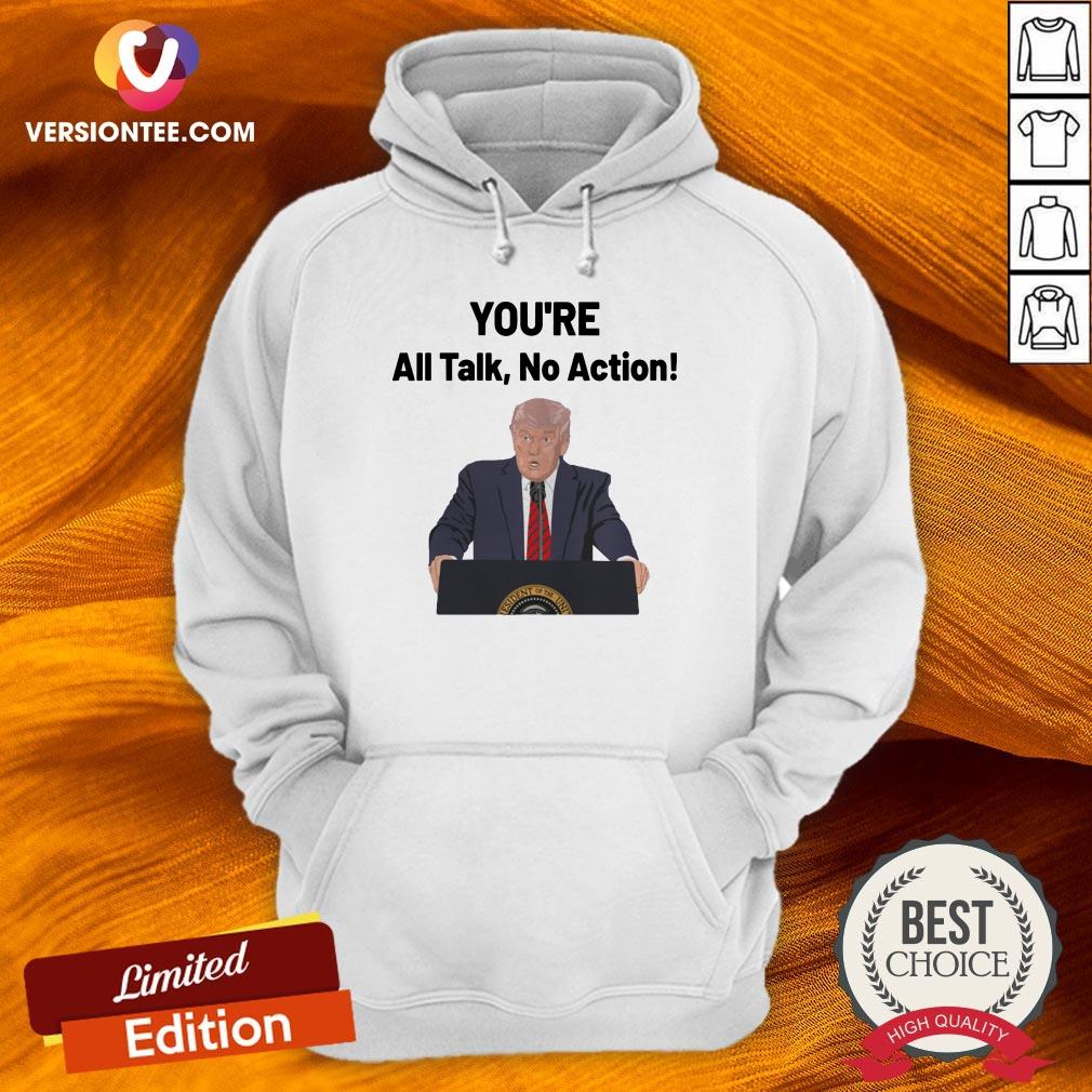 Funny You’re All Talk No Action Trump Shirt