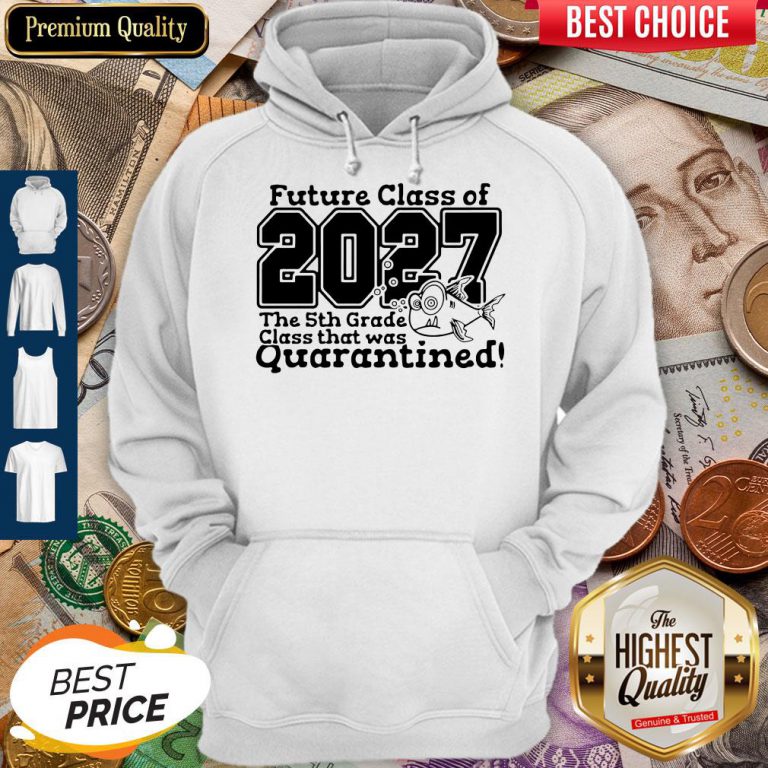 future-class-of-2027-the-5th-grade-class-that-was-quarantined-hoodie