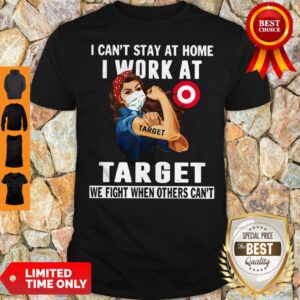 Strong Woman Face Mask I Can’t Stay At Home I Work At Target We Fight When Others Can’t Shirt