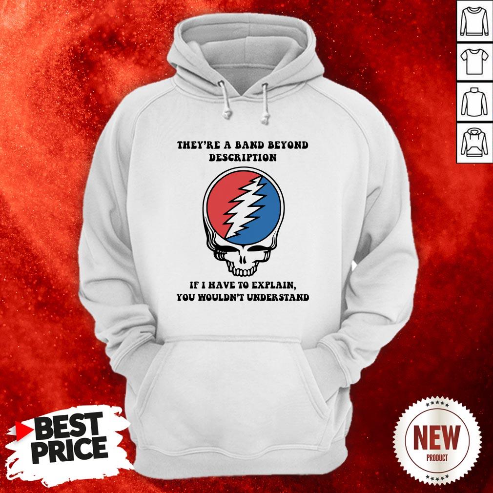gatefull-dead-theyre-a-band-beyond-description-if-i-have-to-explain-you-wouldnt-understand-hoodie.jpg