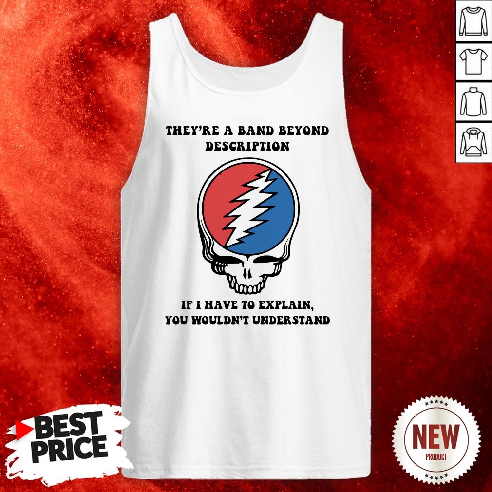 gatefull-dead-theyre-a-band-beyond-description-if-i-have-to-explain-you-wouldnt-understand-tank-top.jpg