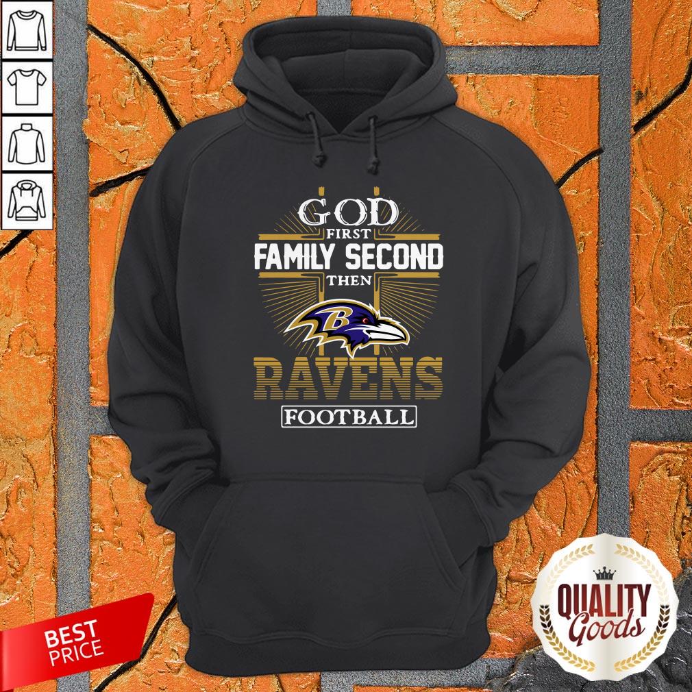 God First Family Second Then Baltimore Ravens Football Shirt