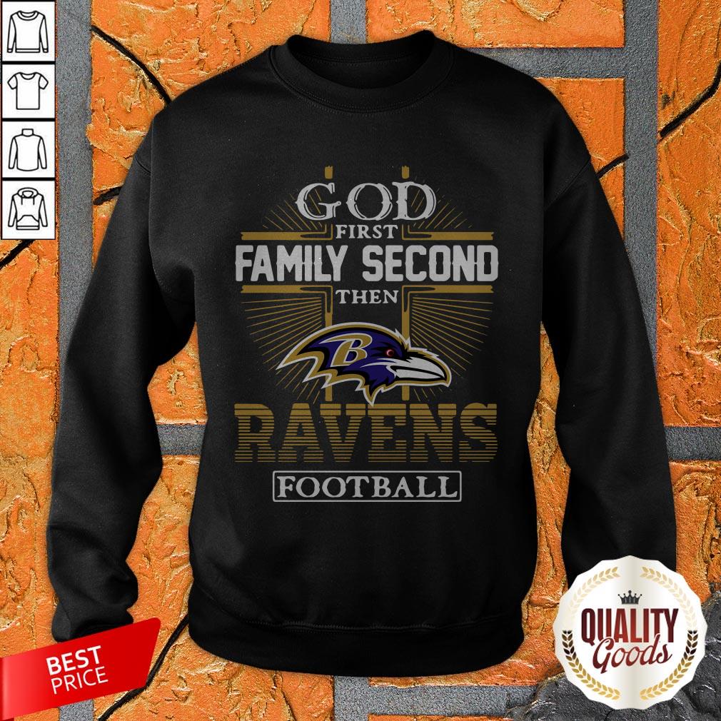 God First Family Second Then Baltimore Ravens Football Shirt