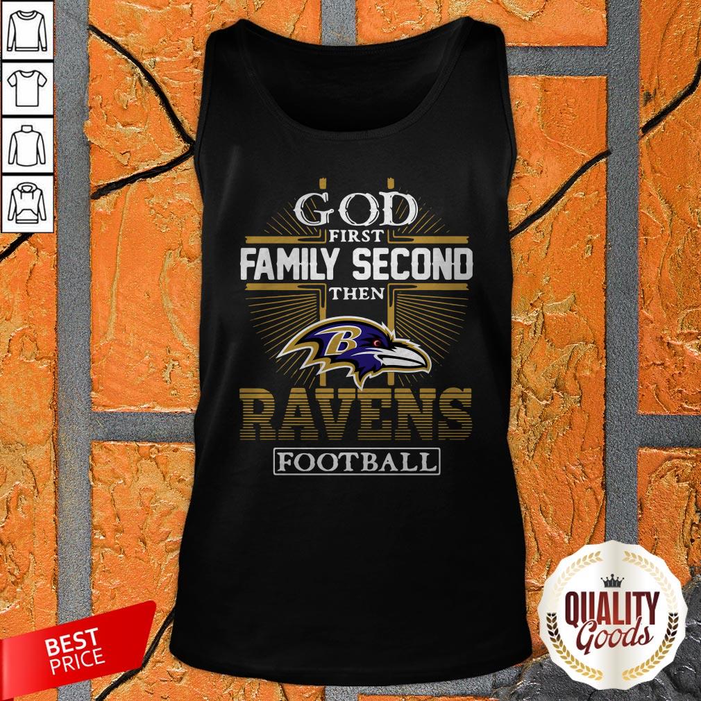 God First Family Second Then Baltimore Ravens Football Shirt