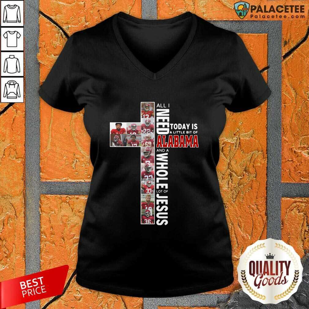 Good All I Need Today Is A Little Bit Of Alabama And A Whole Lot Of Jesus Shirt